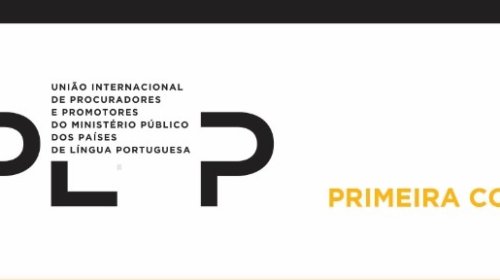 CONAMP irá participar da primeira conferência da União Internacional de Procuradores e Promotores do Ministério Público de Língua Portuguesa